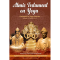 Atmic Testament on Yoga: Patanjali's Yoga Sutras, Volume 1, Padas 1 & 2