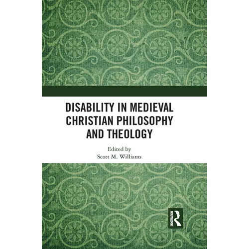 Disability in Medieval Christian Philosophy and Theology
