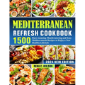 Mediterranean Refresh Cookbook: 1500 Days Amazing Mouthwatering and Easy Mediterranean Recipes to Enjoy a New Healthy Lifestyle