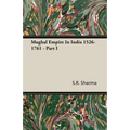 Mughal Empire In India 1526-1761 - Part I