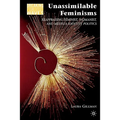 Unassimilable Feminisms: Reappraising Feminist, Womanist, and Mestiza Identity Politics