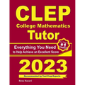 CLEP College Mathematics Tutor: Everything You Need to Help Achieve an Excellent Score
