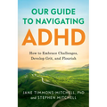 Our Guide to Navigating ADHD: How to Embrace Challenges, Develop Grit, and Flourish