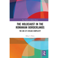 The Holocaust in the Romanian Borderlands: The Arc of Civilian Complicity