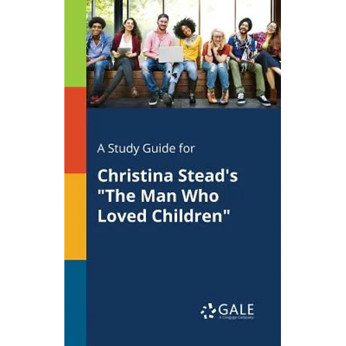 A Study Guide for Christina Stead's "The Man Who Loved Children" - Paperback