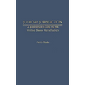 Judicial Jurisdiction: A Reference Guide to the United States Constitution
