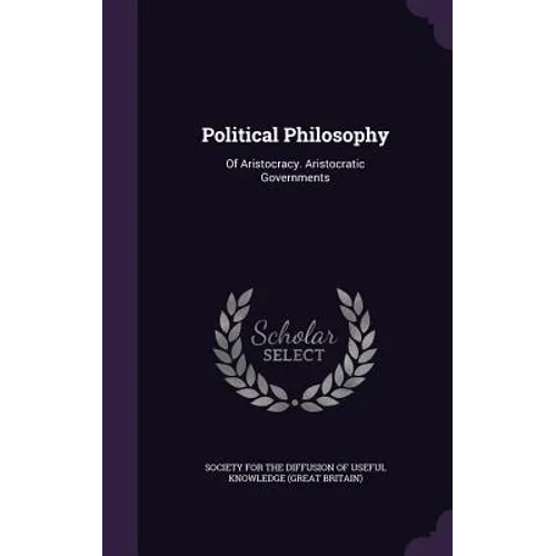 Political Philosophy: Of Aristocracy. Aristocratic Governments