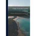 Fire Fountains: the Kingdom of Hawaii, Its Volcanoes, and the History of Its Missions