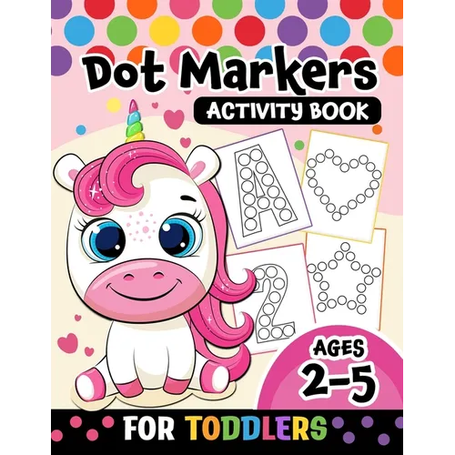 Dot Markers Activity Book for toddlers ages 2-5: BIG DOTS Large and Jumbo Activity Book for Toddlers, Boys, Girls, Preschool Number, Shapes and Alphab