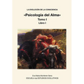 LA EVOLUCION DE LA CONSCIENCIA Psicología del Alma Tomo I