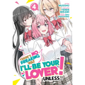 There's No Freaking Way I'll Be Your Lover! Unless... (Manga) Vol. 4