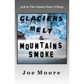 Glaciers Melt & Mountains Smoke