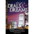 The Art of Deals and Dreams: The Complete Beginner's Guide to Intelligent Real Estate Investing.