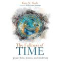 The Fullness of Time: Jesus Christ, Science, and Modernity