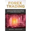 Forex Trading: 10 Golden Steps and Forex Investing Strategies to Become Profitable Trader in a Matter of Week! Used for Swing Trading, Momentum Tradin
