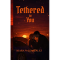 Tethered to You
