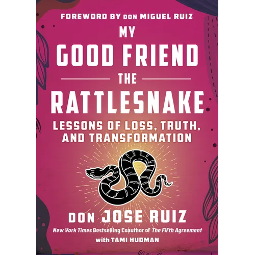 My Good Friend the Rattlesnake: Lessons of Loss, Truth, and Transformation