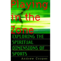 Playing in the Zone: Exploring the Spiritual Dimensions of Sports
