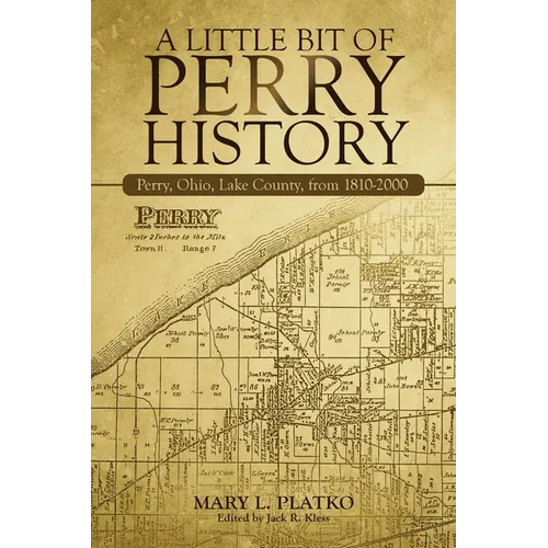 A Little Bit of Perry History: Perry, Ohio, Lake County, from 1810-2000
