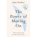 The Power of Moving on: How to Let Go and Live the Life You Want