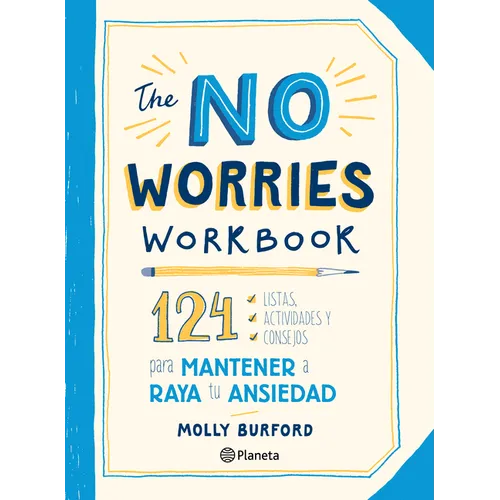 The No Worries Workbook: 124 Listas, Actividades Y Consejos Para Mantener a Raya Tu Ansiedad