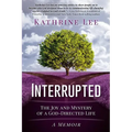 Interrupted: The Joy and Mystery of a God-Directed Life A Memoir