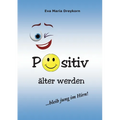 Positiv älter werden: Bleib jung im Hirn!