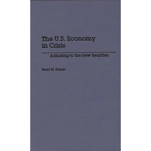 The U.S. Economy in Crisis: Adjusting to the New Realities