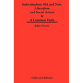 Individualism Old and New & Liberalism and Social Action & A Common Faith