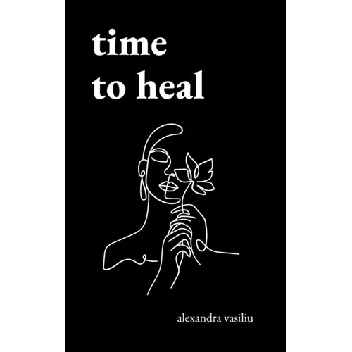Time to Heal: Poems for Those Who Feel Broken and Lost
