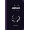 Annual Report On the Vital Statistics of Massachusetts: Births, Marriages, Divorces and Deaths..., Volume 22