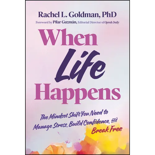 When Life Happens: The Mindset Shift You Need to Manage Stress, Build Confidence, and Break Free