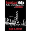 American Mafia: The Rise and Fall of Organized Crime In Las Vegas