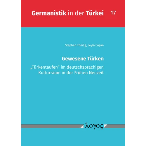 Gewesene Turken: Turkentaufen' Im Deutschsprachigen Kulturraum in Der Fruhen Neuzeit