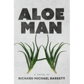 Aloe Man: A Novel By