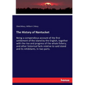 The History of Nantucket: Being a compendious account of the first settlement of the island by the English, together with the rise and progress of the