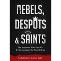 Rebels, Despots, and Saints: The Ancestors Who Free Us and the Ancestors We Need to Free
