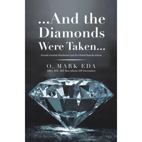 ...And the Diamonds Were Taken...: Female Genital Mutilation and Its Global Ramifications