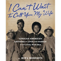 I Can't Wait to Call You My Wife: African American Letters of Love and Family in the Civil War Era