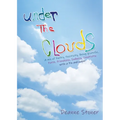 UNDER THE CLOUDS A mix of Poetry, Positivity, Being grateful, Faith, Friendship, Sadness, Creativity: with a Pin and paper