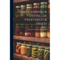 Home Canning & Drying of Vegetables & Fruits