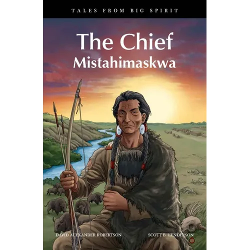 The Chief: Mistahimaskwa