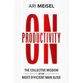 On Productivity: The Collective Wisdom of the Most Efficient Man Alive