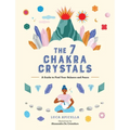 The 7 Chakra Crystals: A Guide to Find Your Balance and Peace