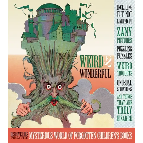 Weird and Wonderful: Discoveries from the Mysterious World of Forgotten Children's Books