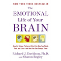 The Emotional Life of Your Brain: How Its Unique Patterns Affect the Way You Think, Feel, and Live--And How You Can Change Them