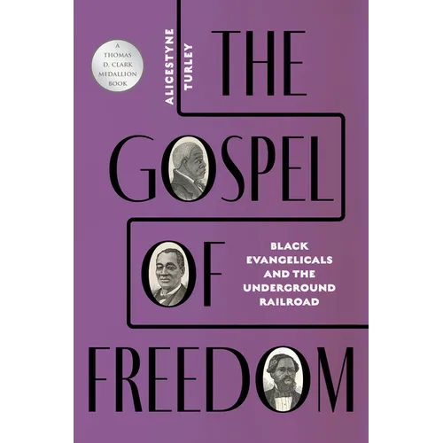 The Gospel of Freedom: Black Evangelicals and the Underground Railroad