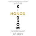 Kingdom Honor: 12 Keys to Serving Your Leaders and Unlocking Your Destiny
