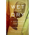 The Wet and the Dry: A Drinker's Journey