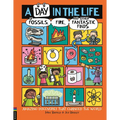 A Day in the Life of Fossils, Fire and Other Fantastic Finds: Amazing Discoveries That Changed the World